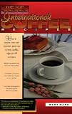 The Top 100 International Coffee Recipes: How to Prepare, Serve and Experience Great Cups of Tasty & Healthy Coffee for all Occassions (The top 100 recipe series)
