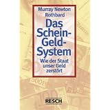 Das Schein-Geld-System: Wie der Staat unser Geld zerst�rtvon "Murray Newton Rothbard"