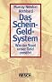Das Schein-Geld-System: Wie der Staat unser Geld zerst�rt