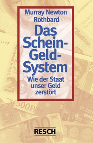 Das Schein-Geld-System: Wie der Staat unser Geld zerstört