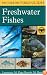 A Field Guide to Freshwater Fishes : North America North of Mexico (Peterson Field Guides)