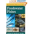 A Field Guide to Freshwater Fishes : North America North of Mexico (Peterson Field Guides) by  Brooks M. Burr, Lawrence M. Page, John P. Sherrod, and Eugene C. Beckham
