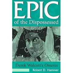 Epic of the Dispossessed: Derek Walcott's "Omeros"