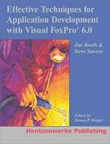Effective Techniques for Application Development with Visual FoxPro 6.0