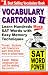 Vocabulary Cartoons II: Building an Educated Vocabulary With Sight And Sound Memory AIDS