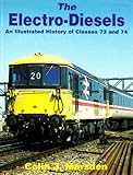 The electro-diesels : an illustrated history of Classes 73 and 74