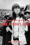 Jane Fonda's War: A Political Biography of an Antiwar Icon