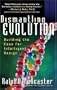 Dismantling Evolution: Building the Case for Intelligent Design (Examine the Evidence)