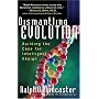 Dismantling Evolution: Building the Case for Intelligent Design (Examine the Evidence)