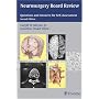 Neurosurgery Board Review: Questions And Answers For Self Assessment