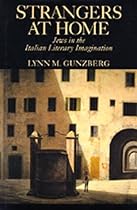 Strangers at Home: Jews in the Italian Literary Imagination Strangers at Home: Jews in the Italian Literary Imagination