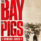 The Bay of Pigs: Oxford University Press - Pivotal Moments in US History | [Howard Jones]