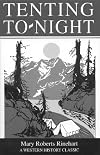 Tenting to-night : a chronicle of sport and adventure in Glacier Park and the Cascade Mountains