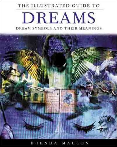 the illustrated guide to dreams dream symbols and their meanings