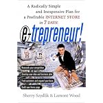 E-trepreneur: A Radically Simple and Inexpensive Plan for a Profitable Internet Store in 7 Days book cover