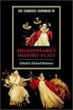 The Cambridge Companion to Shakespeare`s History Plays (Cambridge Companions to Literature)