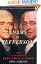 Adams vs. Jefferson: The Tumultuous Election of 1800 (Pivotal Moments in American History Series)