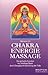  : Chakra Energie Massage: Die spirituelle Evolution ins Unterbewu&szlig;tsein durch Energiepunkt-Aktivierung der F&uuml;&szlig;e