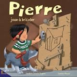 Pierre joue a bricoler