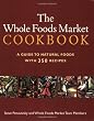The Whole Foods Market Cookbook: A Guide to Natural Foods with 350 Recipes