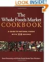 The Whole Foods Market Cookbook: A Guide to Natural Foods with 350 Recipes
