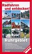 Radfahren und entdecken! Ruhrgebiet. 12 Rundtouren. 500 spannende Kilometer