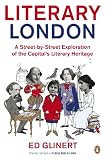 Literary London : a street by street exploration of the capital's literary heritage