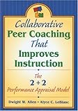 Collaborative Peer Coaching That Improves Instruction: The 2 + 2 Performance Appraisal Model