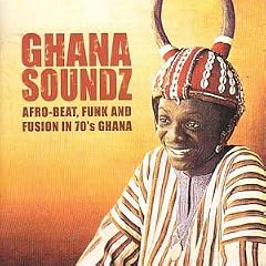 Ghana Soundz Vol.1: Afrobeat Funk & Fusion in 1970's Ghana