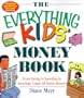 The Everything Kids' Money Book: From Saving to Spending to Investing--Learn All about Money!