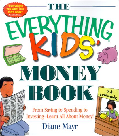 The Everything Kids' Money Book: From Saving to Spending to Investing - Learn All About Money! (Everything Kids Series)