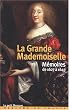 La grande mademoiselle - M�moires de 1627 - 1643