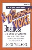 The 3-Dimensional Business Voice: The Voice of Command (Wilson, Joni, Wilson Voice Series, Bk. 2.)
