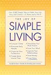 The Joy of Simple Living: Over 1500 Simple Ways to Make Your Life Easy and Content - At Home and at Work