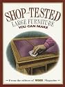 Shop-Tested Large Furniture You Can Make (Wood Book)