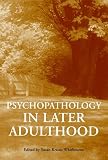 Psychopathology in Later Adulthood (Wiley Series in Adulthood and Aging)