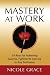 Mastery at Work