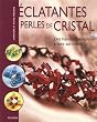 Eclatantes perles de cristal : Des bijoux d'exception � faire soi-m�me