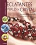 Eclatantes perles de cristal : Des bijoux d'exception � faire soi-m�me