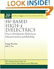 Hf-Based High-k Dielectrics: Process Development, Performance Characterization, and Reliability (Synthesis Lectures on Solid State Materials and Devices)