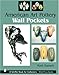 American Art Pottery Wall Pockets (Schiffer Book for Collectors, with Price Guide)