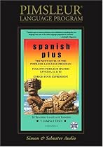 Spanish Plus: Learn to Speak and Understand Latin American Spanish with Pimsleur Language Programs (The Sound Way to Learn Languages)