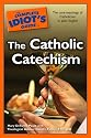 The Complete Idiot's Guide to the Catholic Catechism