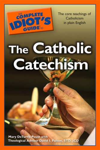 The Complete Idiot's Guide to the Catholic Catechism (Complete Idiot's Guide to) under Catechisms in The Books Store