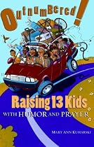 Outnumbered!: Raising 13 Kids with Humor and Prayer