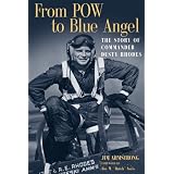 From Pow to Blue Angel: The Story of Commander Dusty Rhodes