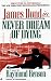 Never Dream Of Dying (James Bond 007 (Blackstone))