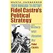 Fidel Castro's Political Strategy from Moncada to Victory: From Moncada to Victory
