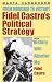 Book Fidel Castro's Political Strategy from Moncada to Victory: From Moncada to Victory