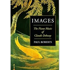 Images: The Piano Music of Claude Debussy